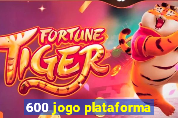 600 jogo plataforma